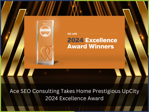 Ace SEO Consulting Takes Home Prestigious UpCity 2024 Excellence Award
