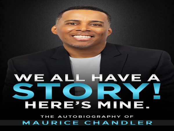  One of 2024's Must Read Autobiographies on Overcoming Hardship and Difficulties Is 'We All Have a Story! Here's Mine.' by Author Maurice Chandler 