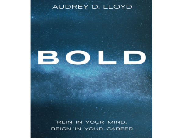 Amidst Global Work Shifts, “Bold” by Audrey D. Lloyd Champions a Revolutionary Blend of Self-Realization and Leadership