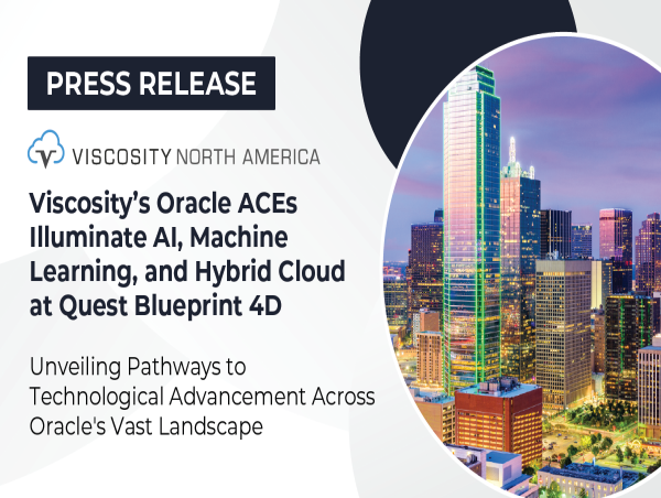  Viscosity’s Oracle ACEs Illuminate AI, Machine Learning, and Hybrid Cloud at Quest Blueprint 4D 