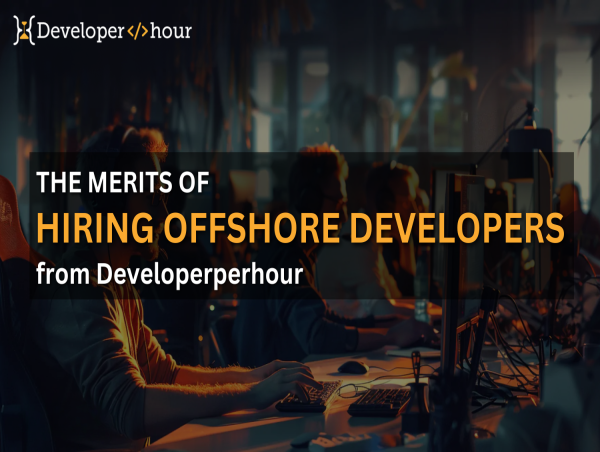 The Merits of Hiring Offshore Developers from Developerperhour