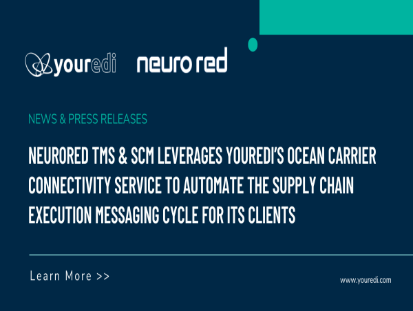  Neurored TMS&SCM Leverages Youredi’s Carrier Connectivity Service to Automate the Supply Chain Execution Messaging Cycle 