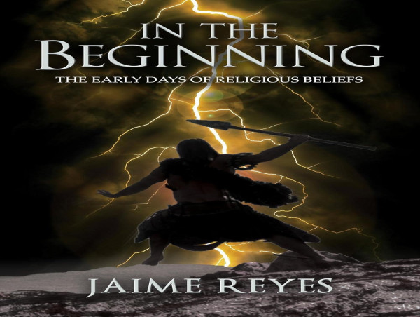  “In the Beginning: The Early Days of Religious Beliefs” by Jaime Reyes 