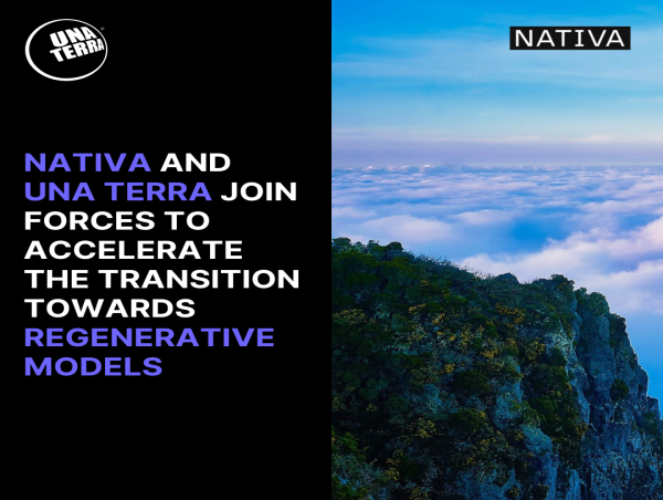  Una Terra and NATIVA Join Forces to accelerate the transition towards regenerative models 