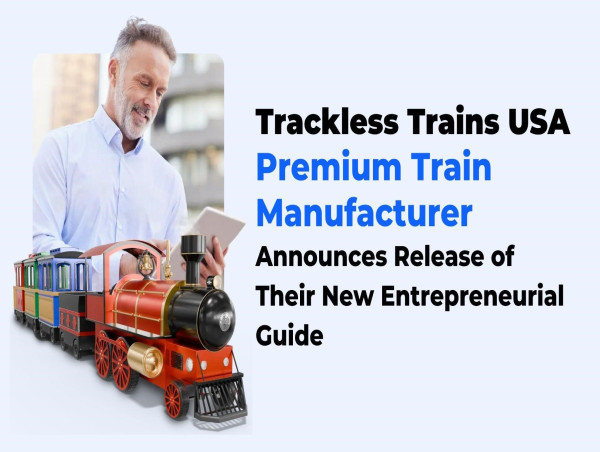 Trackless Trains USA, Premium Train Manufacturer, Announces Release of Their New Entrepreneurial Guide