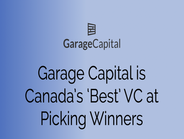 Garage Capital Named Canada's Top Venture Capital Firm for Picking Winners