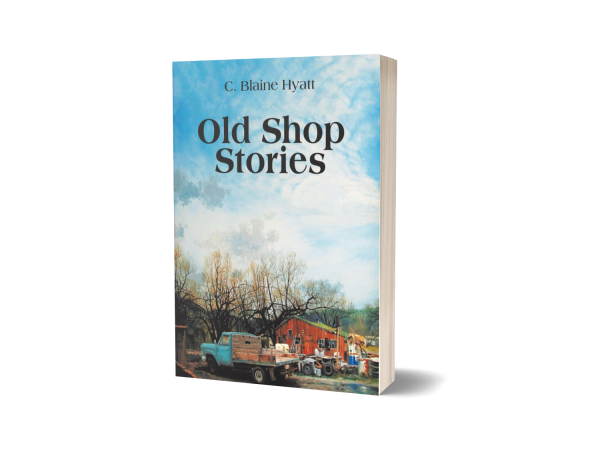 C. BLAINE HYATT TAKES READERS BACK IN TIME IN HIS BOOK, OLD SHOP STORIES