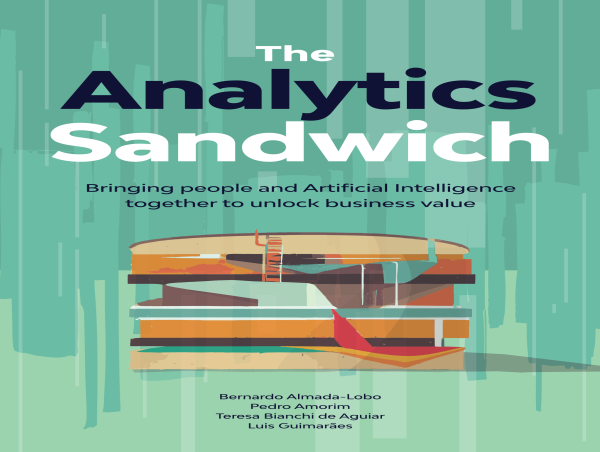 Break the Paradox of Organizations Rich in Data But Poor in Decision-Making with The Analytics Sandwich Framework 