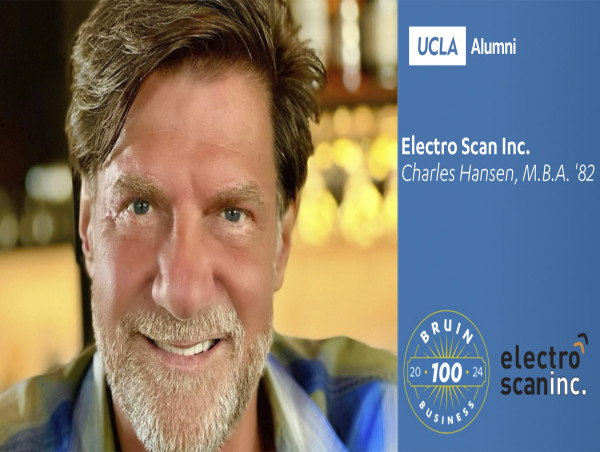  Chuck Hansen, CEO, Electro Scan Inc., Named to UCLA's 2024 Bruin Business 100 
