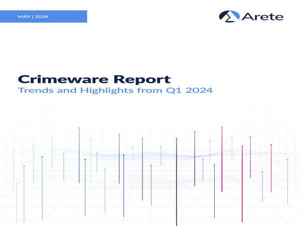 Arete Releases 2024 Q1 Crimeware Report on Ransomware and Extortion Trends and Shifts in the Cyber Threat Landscape