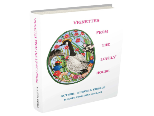 Eugenia Eberle pens a heartwarming children’s book, “Vignettes From The Lovely House” 