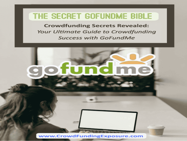 The Secret GoFundMe Bible: How to Promote GoFundMe Campaign & Get Funded