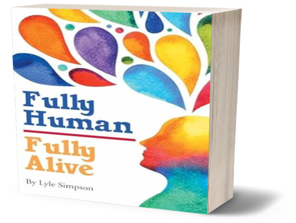  Lyle Simpson pens a thought-provoking narrative, “Fully Human/Fully Alive” 