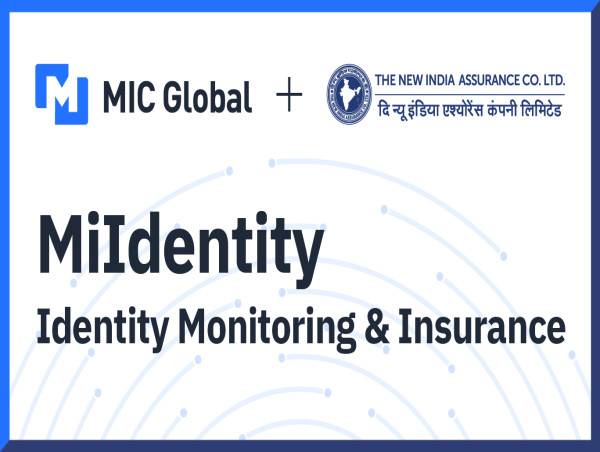 MIC Global partners with New India Assurance to launch India’s First Digital Identity Monitoring and Insurance Solution