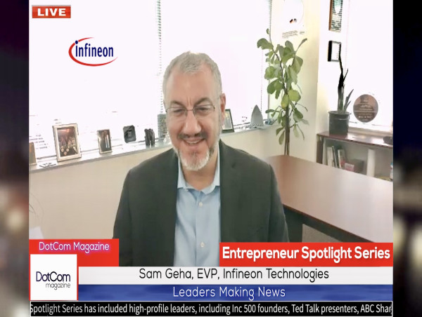  Sam Geha, EVP, Infineon Technologies , A DotCom Magazine Exclusive Interview 