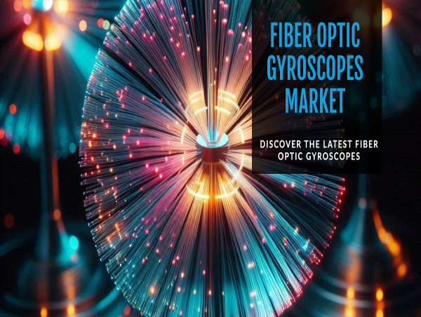 Fiber Optic Gyroscopes Market Predicted to Reach $ 1.95 Billion by 2034, Growing at 6% CAGR 