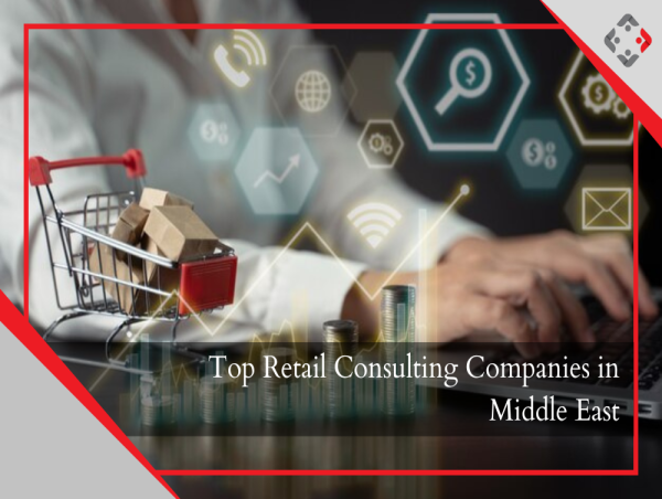 Top Retail Consulting Companies Shaping the Middle East Market - YourRetailCoach