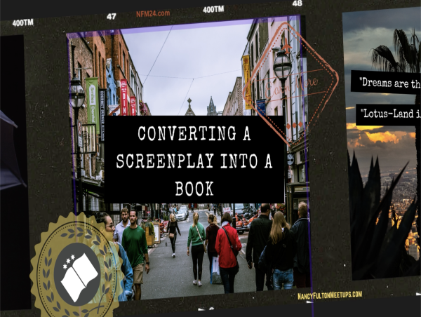 Screenwriters Learn How to Turn a Screenplay into a Book: On Demand Workshop by NancyFultonMeetups