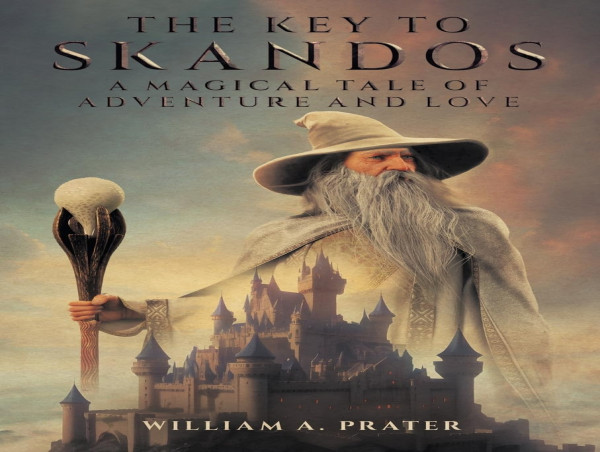 “The Key to Skandos”: A Magical Tale of Adventure and Love by William Prater