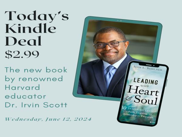 On Sale Today Only for $2.99, Kindle edition of Leading with Heart and Soul by Renowned Harvard Educator Irvin Scott