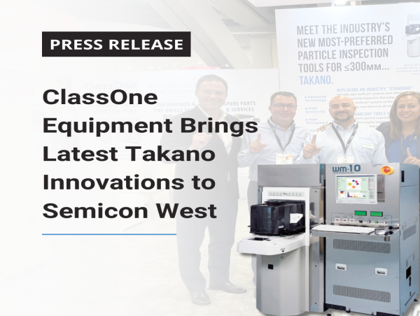  ClassOne Equipment to Demonstrate Takano Wafer Particle Scan System at SEMICON West 2024 