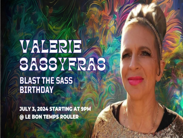 New Orleans Musical Sensation Valerie Sassyfras to Host Her Blast the Sass Birthday Bash on Friday, July 3, 2024