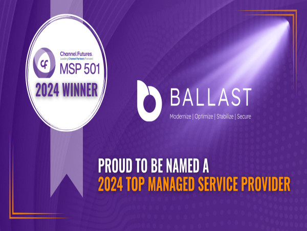 Ballast Services, Inc. Ranked on Channel Futures 2024 MSP 501—Tech Industry’s Most Prestigious List of MSPs Worldwide