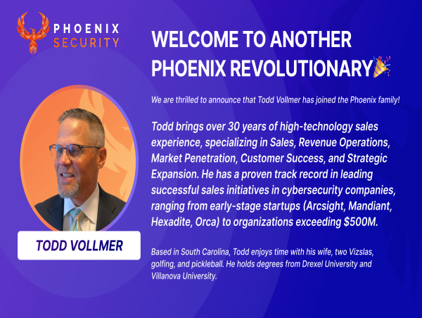  Phoenix Security Announces Todd Vollmer, former orca, as New VP of Worldwide Sales and leading the USA expansion 