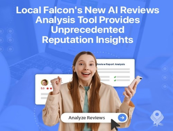  Local Falcon Launches AI Tool for Deep Analysis of Customer and Competitor Reviews 