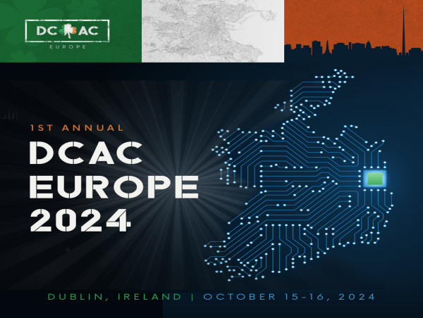 DATA CENTER ANTI-CONFERENCE GOES GLOBAL: Announcing DCAC EUROPE 2024 in Dublin October 15 - 16, 2024