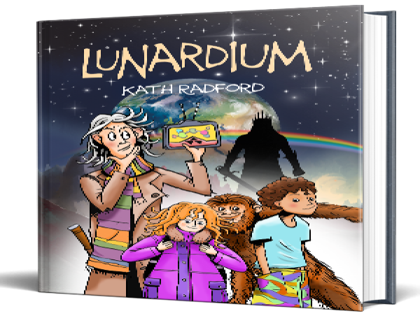  Lunardium By Kath Radford. Introducing The Amazing New Children's Fun Filled Adventure Story For Mid Graders. 