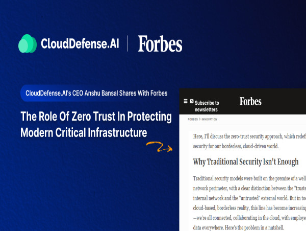 CloudDefense.AI CEO Anshu Bansal on Zero Trust's Role in Modern Infrastructure Protection with Forbes