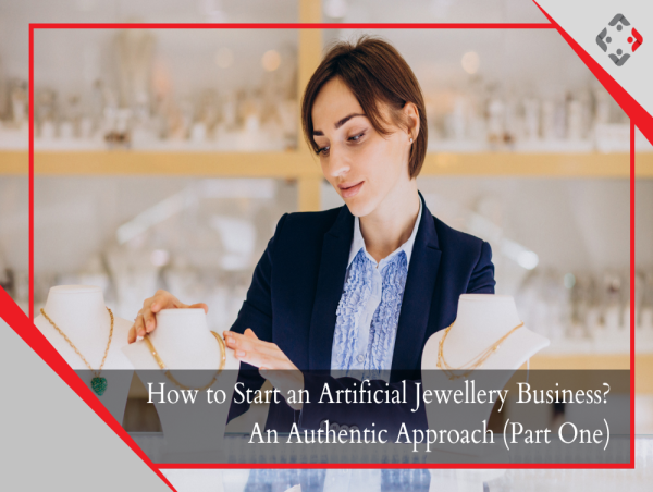 How to Start an Artificial Jewellery Business - An Authentic Approach (Part One) - YourRetailCoach