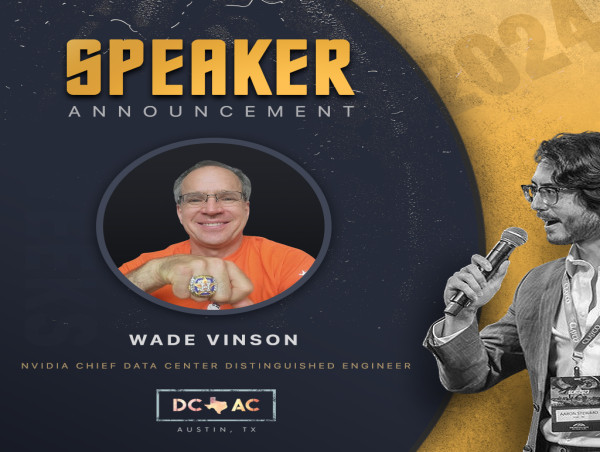 DCAC Announces Keynote Speaker: Wade Vinson, Chief Data Center Distinguished Engineer at NVIDIA