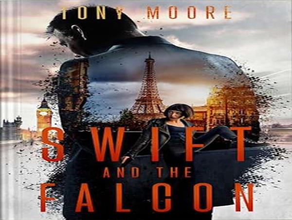  New Thriller Novel 'SWIFT and The Falcon' Takes Readers on a Global Conspiracy Adventure 