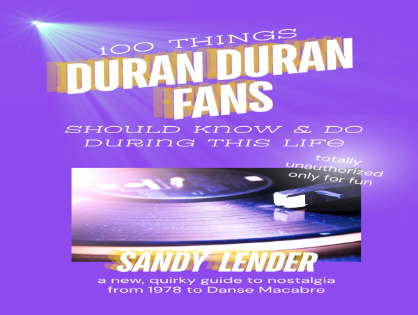 Author Sandy Lender Celebrates Duran Duran Appreciation Day with New, Quirky Guide to Nostalgia