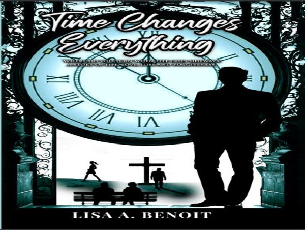  Embark on a Journey of Redemption and Resilience with Lisa Benoit’s New Book: 'Time Changes Everything' 