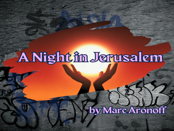 Dean Theatre Productions Announces World Premiere of A NIGHT IN JERUSALEM by award-winning playwright Marc Aronoff
