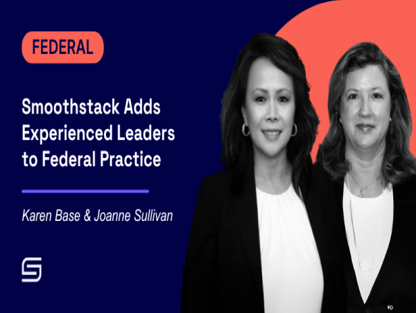 SMOOTHSTACK ADDS EXPERIENCED LEADERS TO FEDERAL PRACTICE