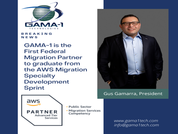  GAMA-1 Technologies, First Federal Migration Partner Graduates from AWS Migration Specialty Development Sprint 