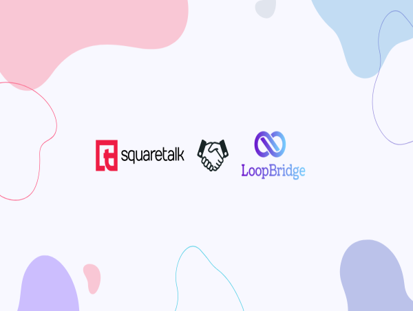  Squaretalk and LoopBridge Collaborate for Deeper Customer Insights 