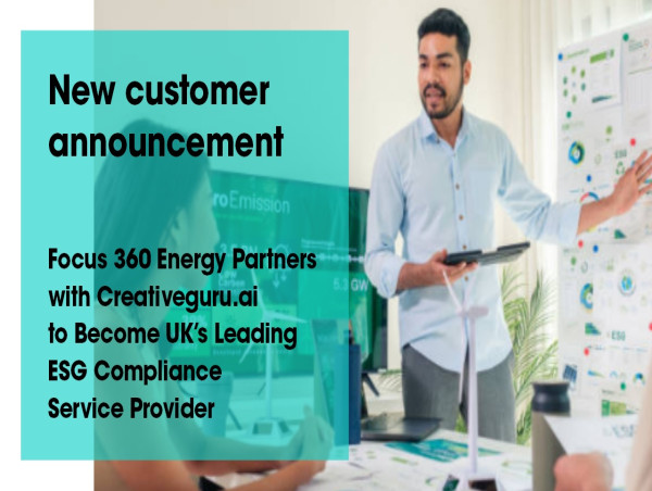  Creativeguru AI Marketing Service Partners w/Focus360 Energy to Help Them Become UK’s Leading ESG Compliance Consultants 