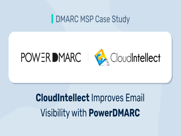 DMARC MSP Case Study: CloudIntellect Improves Email Visibility with PowerDMARC