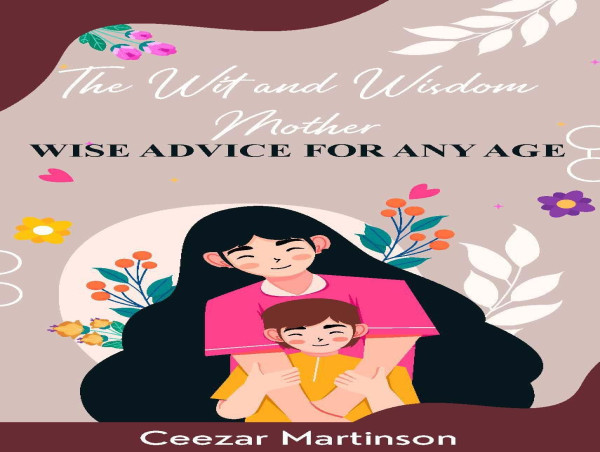  Ceezar Martinson’s New Book Celebrates Timeless Maternal Wisdom 