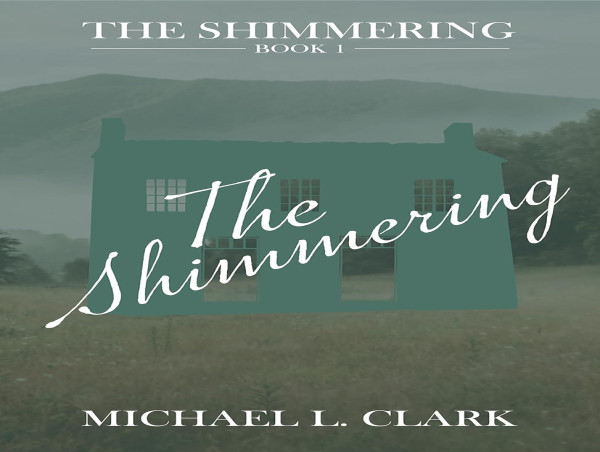 Michael L. Clark Announces Release of Debut Novel, The Shimmering