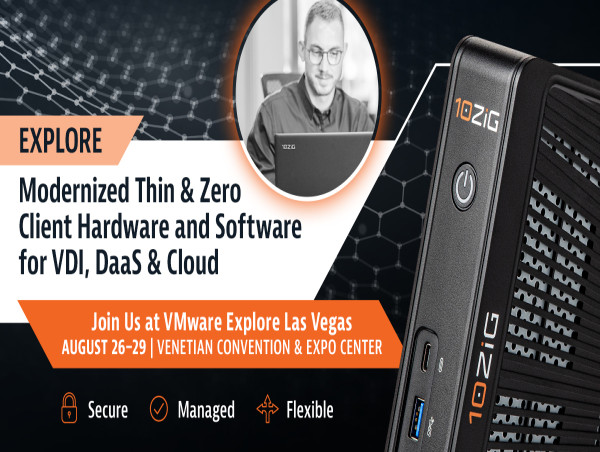 10ZiG® Promotes Modernized Thin & Zero Clients with Zero Trust ecOSystem as Part of VMware Explore 2024 Las Vegas