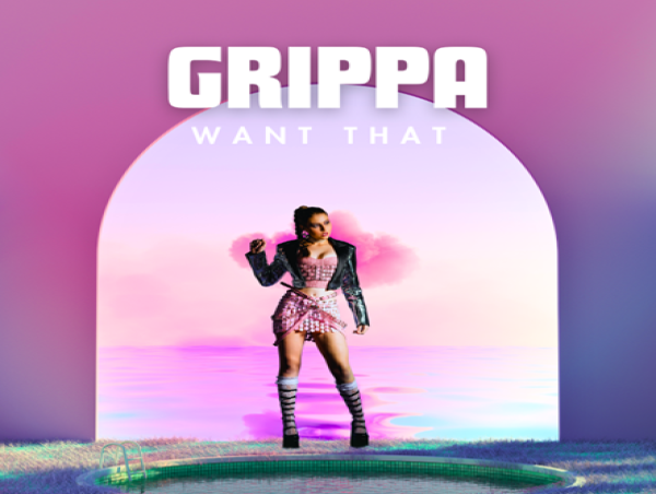 RISING POP STAR GRIPPA GEARS UP FOR THE RELEASE OF 'WANT THAT' AND NEW YORK FASHION WEEK PERFORMANCE