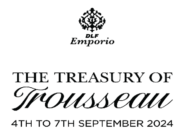 DLF Emporio Presents the Treasury of Trousseau: A 4-Day Showcase Celebrating the Best of Luxury for Weddings and Festivities