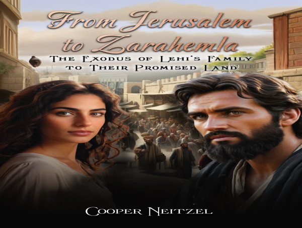  Cooper Neitzel Unveils the Epic Journey of Lehi's Family in From Jerusalem to Zarahemla 