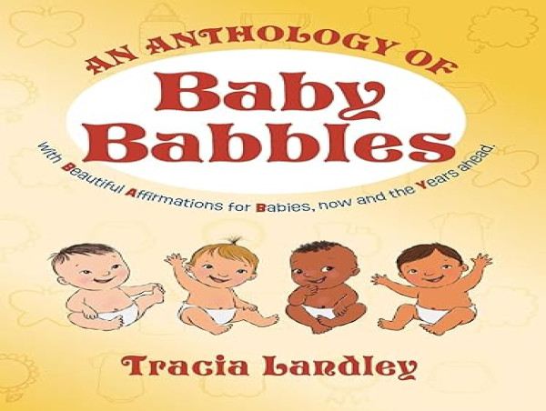 Delight in the Magic of Motherhood with Tracia Landley's New Anthology: An Anthology of Baby Babbles